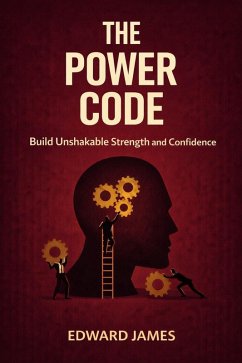 The Power Code: Build Unshakable Strength and Confidence (Success Series, #4) (eBook, ePUB) - James, Edward