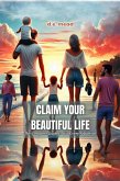 Claim Your Beautiful Life (eBook, ePUB)