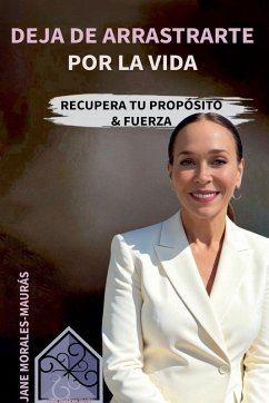 DEJA DE ARRASTRAETE POR LA VIDA - Morales, Jane