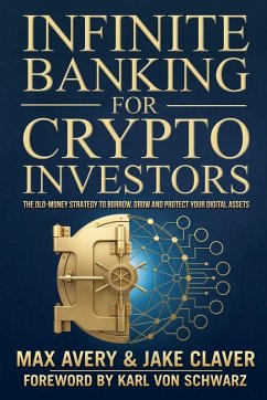 Infinite Banking for Crypto Investors - Avery, Max; Claver, Jake