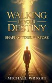 Walking in Your Destiny Walking in Your Destiny