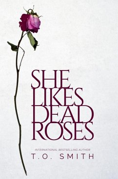 She Likes Dead Roses - Smith, T. O.