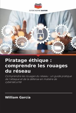 Piratage éthique : comprendre les rouages du réseau - García, William
