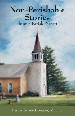 Non-Perishable Stories (from a Parish Pastor) - Everson M. Div., Pastor Duane