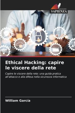 Ethical Hacking: capire le viscere della rete - García, William