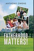 Fatherhood Matters! Fatherhood Matters!