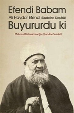 Efendi Babam Ali Haydar Efendi Buyururdu ki - Ustaosmanoglu, Mahmud