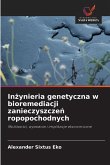 In¿ynieria genetyczna w bioremediacji zanieczyszcze¿ ropopochodnych
