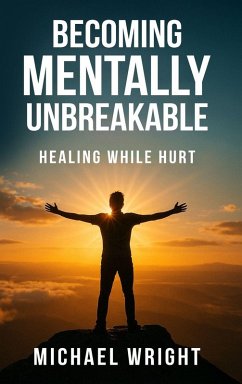 Becoming Mentally Unbreakable - A. Wright, Michael Becoming Mentally Unbreakable - A. Wright, Michael