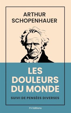 Les douleurs du monde - Schopenhauer, Arthur