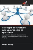 Sviluppo di strutture per un progetto di quartiere