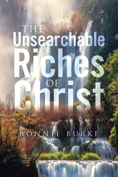 The Unsearchable Riches Of Christ - Burke, Ronnie