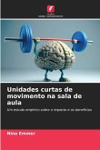 Unidades curtas de movimento na sala de aula