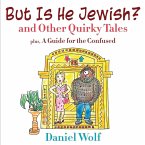 But Is He Jewish? and Other Quirky Tales (Full Color Edition)