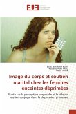 Image du corps et soutien marital chez les femmes enceintes déprimées Image du corps et soutien marital chez les femmes enceintes déprimées