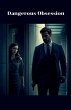 Dangerous Obsession - Bild 1