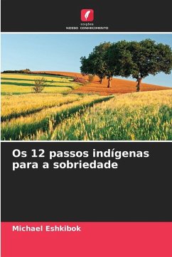 Os 12 passos indígenas para a sobriedade - Eshkibok, Michael
