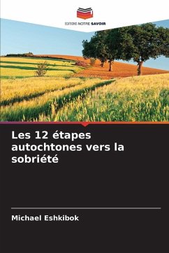 Les 12 étapes autochtones vers la sobriété - Eshkibok, Michael