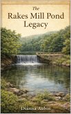 The Rakes Mill Pond Legacy (Footsteps Before the Parkway, #3) (eBook, ePUB)