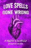 Love Spells Gone Wrong (Mystic's Familiars, #1.5) (eBook, ePUB)