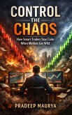 Control the Chaos: How Smart Traders Stay Calm When Markets Get Wild (eBook, ePUB)