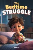 The Bedtime Struggle (eBook, ePUB) The Bedtime Struggle (eBook, ePUB)