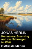 Kommissar Bremshey und das Schweigen im Watt: Ostfrieslandkrimi (eBook, ePUB)