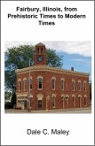 Fairbury, Illinois, from Prehistoric Times to Modern Times (eBook, ePUB)