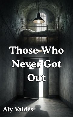 Those Who Never Got Out (eBook, ePUB) - Valdés, Aly