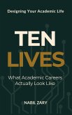 Ten Lives: What Academic Careers Actually Look Like (Designing Your Academic Life, #1) (eBook, ePUB)