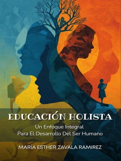 Cover Educación Holista: Un Enfoque Integral Para El Desarrollo Del Ser Humano (eBook, ePUB)