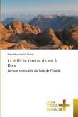 La difficile remise de soi à Dieu