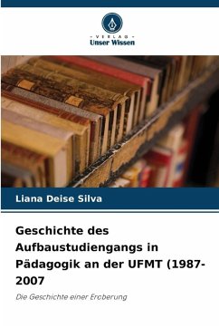 Geschichte des Aufbaustudiengangs in Pädagogik an der UFMT (1987-2007 - Silva, Liana Deise