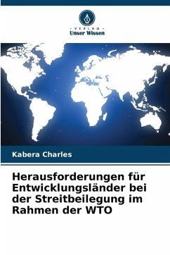 Cover Herausforderungen für Entwicklungsländer bei der Streitbeilegung im Rahmen der WTO