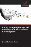 Ramy integracji urz¿dze¿ mobilnych w kszta¿ceniu na odleg¿o¿¿