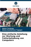 Eine einfache Anleitung zur Wartung und Fehlerbehebung von Computern