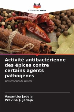 Activité antibactérienne des épices contre certains agents pathogènes - Jadeja, Vasantba;Jadeja, Pravina J.