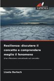 Resilienza: discutere il concetto e comprendere meglio il fenomeno