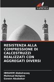 RESISTENZA ALLA COMPRESSIONE DI CALCESTRUZZI REALIZZATI CON AGGREGATI DIVERSI