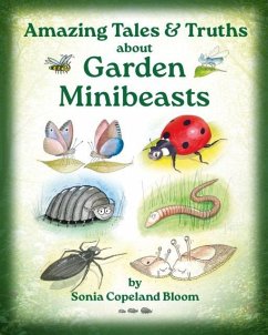 Cover Amazing Tales &Truths about Garden Minibeasts