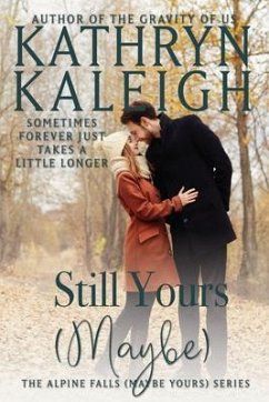 Still Yours (Maybe) (eBook, ePUB) - Kaleigh, Kathryn
