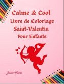Calme & Cool, Livre de Coloriage Saint-Valentin pour Enfants (eBook, ePUB)
