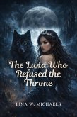 The Luna Who Refused the Throne (eBook, ePUB)