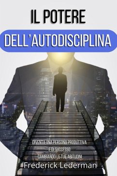 Cover Il potere dell'autodisciplina. Diventa una persona produttiva e di successo cambiando le tue abitudini (eBook, ePUB)