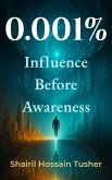 0.001%: Influence Before Awareness (eBook, ePUB)