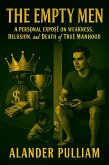 The Empty Men (A Personal Exposé on Weakness, Delusion, and the Death of True Manhood) (eBook, ePUB)