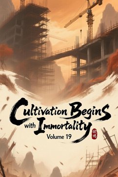 Cultivation Begins with Immortality, Volume 19 (eBook, ePUB) - Zenithnovels Cultivation Begins with Immortality, Volume 19 (eBook, ePUB) - Zenithnovels