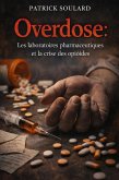 Overdose : Les laboratoires pharmaceutiques et la crise des opioïdes (eBook, ePUB)