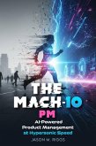 MACH-10 PM: AI-Powered Product Management at Hypersonic Speed (MACH-10 Leadership Series, #1) (eBook, ePUB)