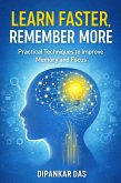 Learn Faster, Remember More - Practical Techniques to Improve Memory and Focus (eBook, ePUB)